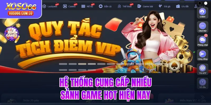 Hệ thống cung cấp nhiều sảnh game hot hiện nay