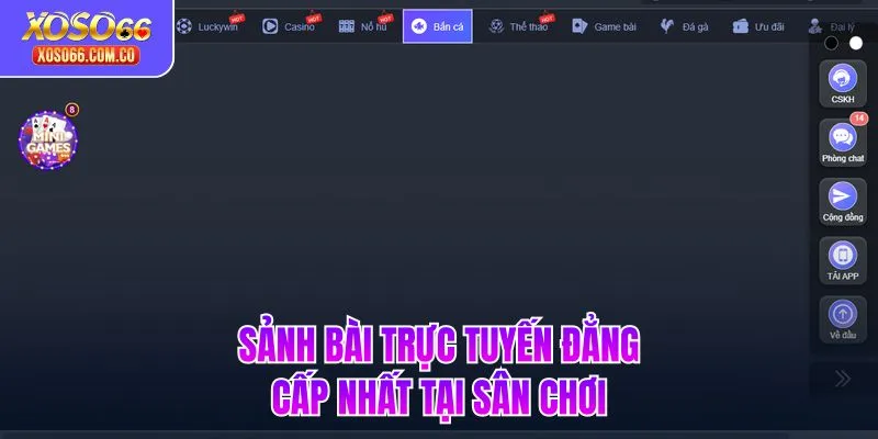 Sảnh bài trực tuyến đẳng cấp nhất tại sân chơi